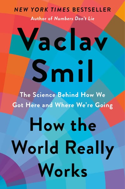 How The World Really Works by Vaclav Smil